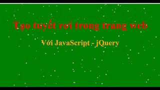 Tạo hiệu ứng tuyết rơi cho trang web với javascript jquery