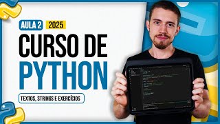 Curso de Python 2025 - Aula 2 - Textos, Strings e Exercícios