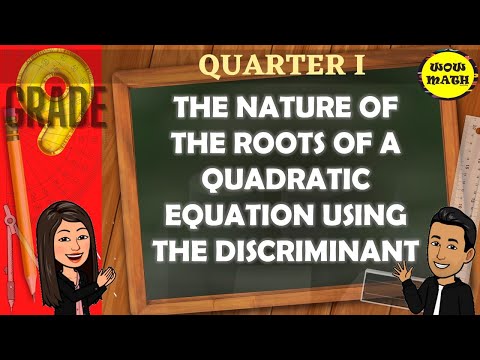 THE NATURE OF THE ROOTS OF A QUADRATIC EQUATION USING THE DISCRIMINANT || GRADE 9 MATHEMATICS Q1
