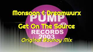 Monsoon & Dreamwurx - Get On The Source (Original Bouncy Mix)