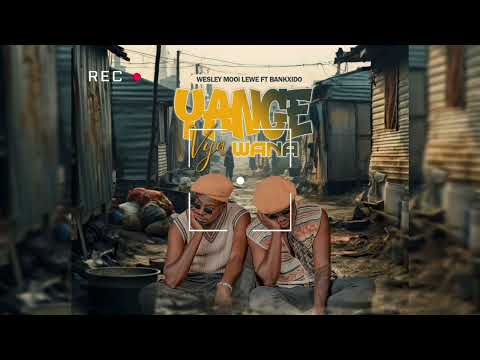 YANGE VYA WANA  _ WESLEY MOOI LEWE F.T BANKX _ official audio