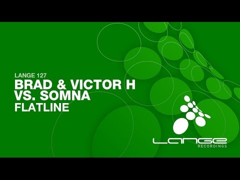 Brad & Victor H vs. Somna - Flatline (Original Mix) [OUT NOW]