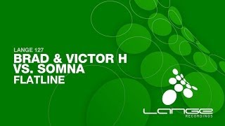Brad & Victor H vs. Somna - Flatline (Original Mix) [OUT NOW]