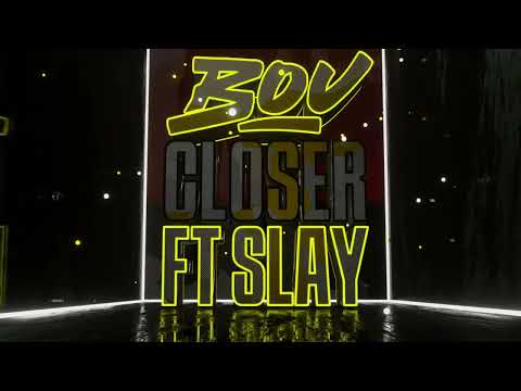 Bou - Closer (feat. Slay)