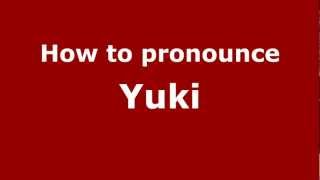 How to pronounce Yuki