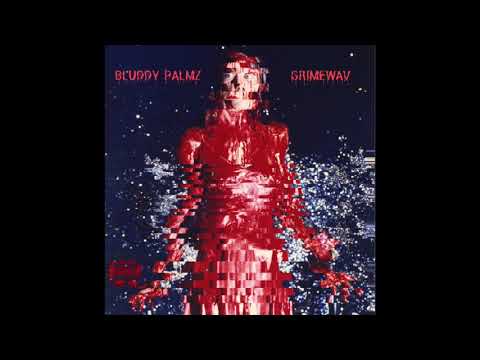 GRIMEWAV - Bluddy Palmz