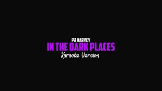 PJ Harvey - In The Dark Places (Karaoke Version)