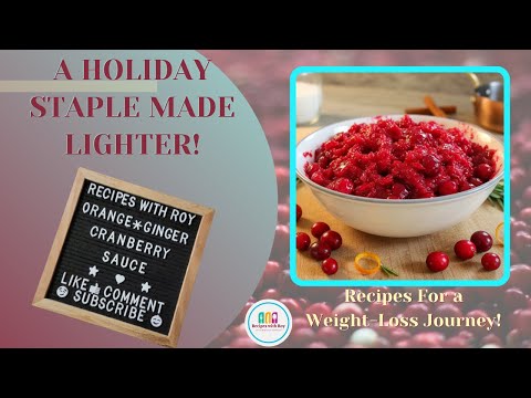 LIGHT Orange-Ginger CRANBERRY SAUCE | Perfect for Your HOLIDAY Table | Great for WEIGHT-LOSS!