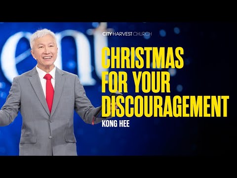 Kong Hee: Christmas For Your Discouragement (Candlelight Service 2025)