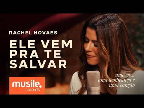 Rachel Novaes – Ele Vem Pra Te Salvar (He Will Come And Save You) – Acústico