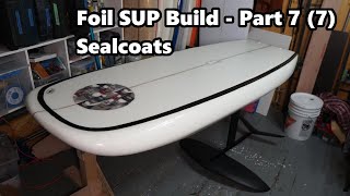 How to Make a Foil SUP Board | Sealcoats and Attaching the Foil - Video 7 of 7
