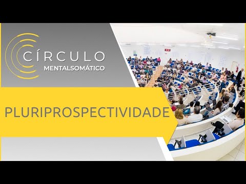 Círculo Mentalsomático 405 - Pluriprospectividade