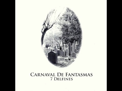 Los 7 Delfines - (2008) - Carnaval De Fantasmas (Album Completo) HD