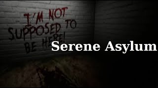Serene Asylum // Ohne Kommentar