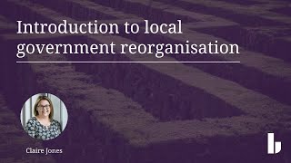 Public Sector Series | Introduction to local government reorganisation