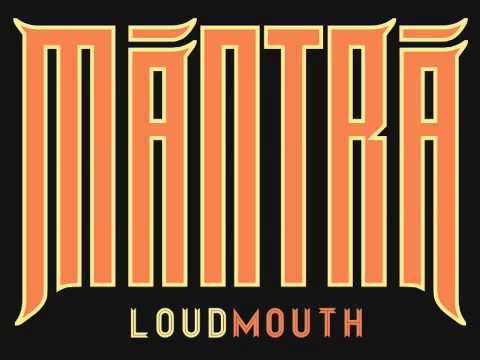 MANTRA - Loudmouth