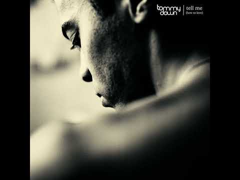 Tommy Down - Tell Me (how to love) - (Official Audio)