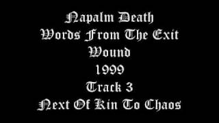 Napalm Death - Words From The Exit Wound - Track 3 - Next Of Kin To Chaos