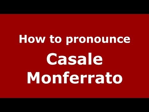 How to pronounce Casale Monferrato (Italian/Italy) - PronounceNames.com