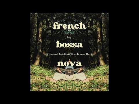 French Bossa Nova ft. Aupinard, Anais Cardot, Greace Dumdaw, Chezile - Ladji Mouflet