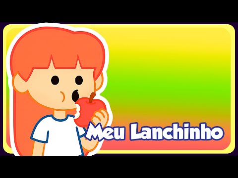 Meu Lanchinho - Música Infantil - Canções para crianças