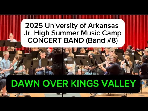 DAWN OVER KINGS VALLEY ~ 2025 University of Arkansas Jr. High Summer Music Camp ~ CONCERT BAND 