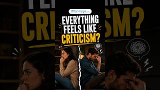 When Everything Feels Like Criticism | Relationship Drama | Marriage.com