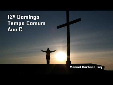Ano C - 12º Domingo do Tempo Comum