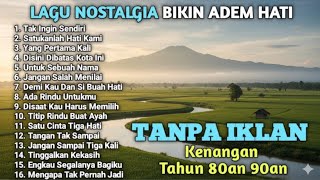 Download lagu LAGU NOSTALGIA INDONESIA TAHUN 80an 90an | TANPA IKLAN | TAK INGIN SENDIRI | VIRAL!!! mp3
