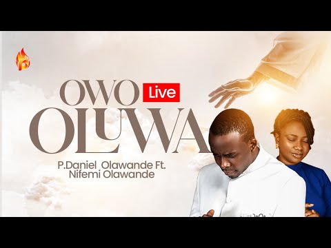 Owo Oluwa Live P.Daniel Olawande Ft Nifemi Olawande (PMOO)