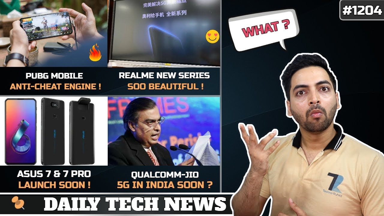 Asus 7Z Flip,Realme New Smartphone Series,PUBG Mobile Anti Cheat,Qualcomm Jio Partnership,X50 PRO