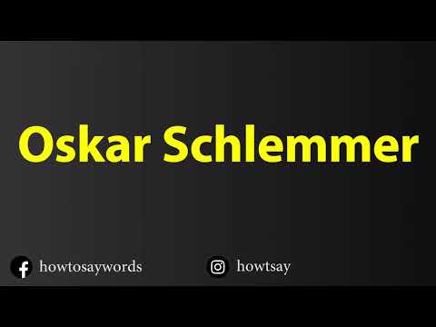 How To Pronounce Oskar Schlemmer