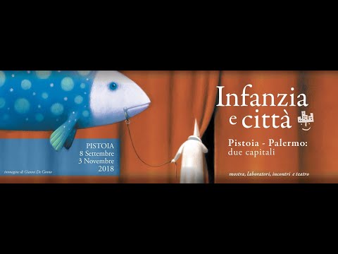 INFANZIA E CITTA' 2018 - Pistoia, 8 settembre - 3 novembre