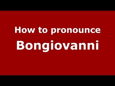 How to pronounce Bongiovanni (Italian/Italy) - PronounceNames.com