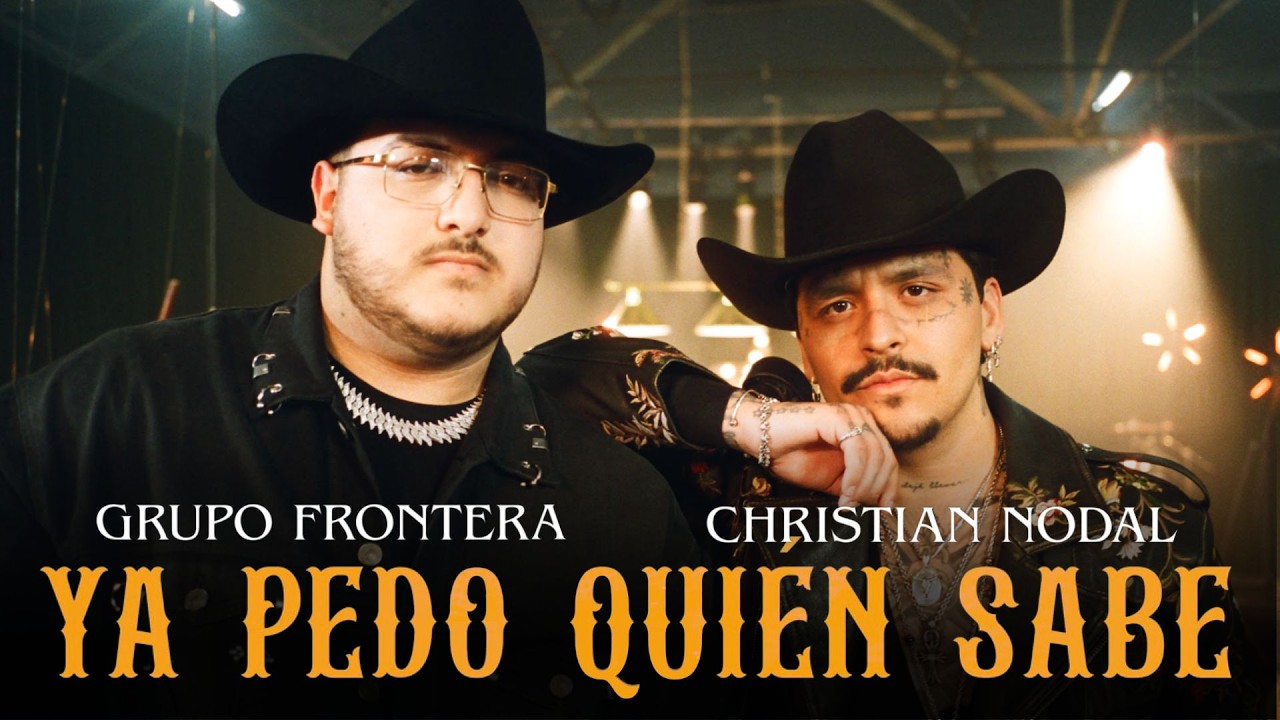 Grupo Frontera y Christian Nodal estrenan su nuevo sencillo Ya Pedo Quién Sabe
