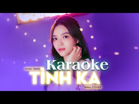 KARAOKE || Jena Cover TÌNH KA | DANHKA || music video