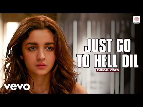 Just Go To Hell Dil - Lyrical Video | Alia Bhatt | Shah Rukh Khan | Sunidhi Chauhan | Dear Zindagi