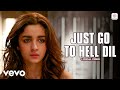 Just Go To Hell Dil Lyrical Video Alia Bhatt Shah Rukh Khan Sunidhi Chauhan Dear Zindagi