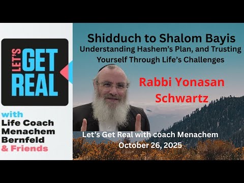 Shidduch to Shalom Bayis: Finding the Right One, Understanding Hashem’s Plan, Rabbi Yonasan Schwartz