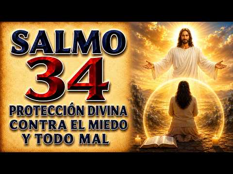 SALMO 34 PROTECCIÓN DIVINA CONTRA EL MIEDO Y TODO MAL