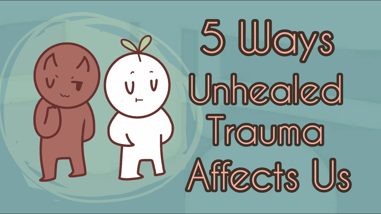 5 Ways Unhealed Trauma Affects Us