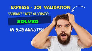 Fixing 'Submit Not Allowed' Error in Express Joi Validation | Troubleshooting Tips