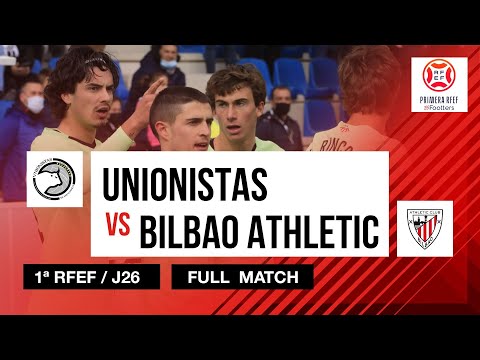 FULL MATCH | Unionistas 0-1 Bilbao Athletic | 1ª RFEF 2021-22 I J26. Jardunaldia