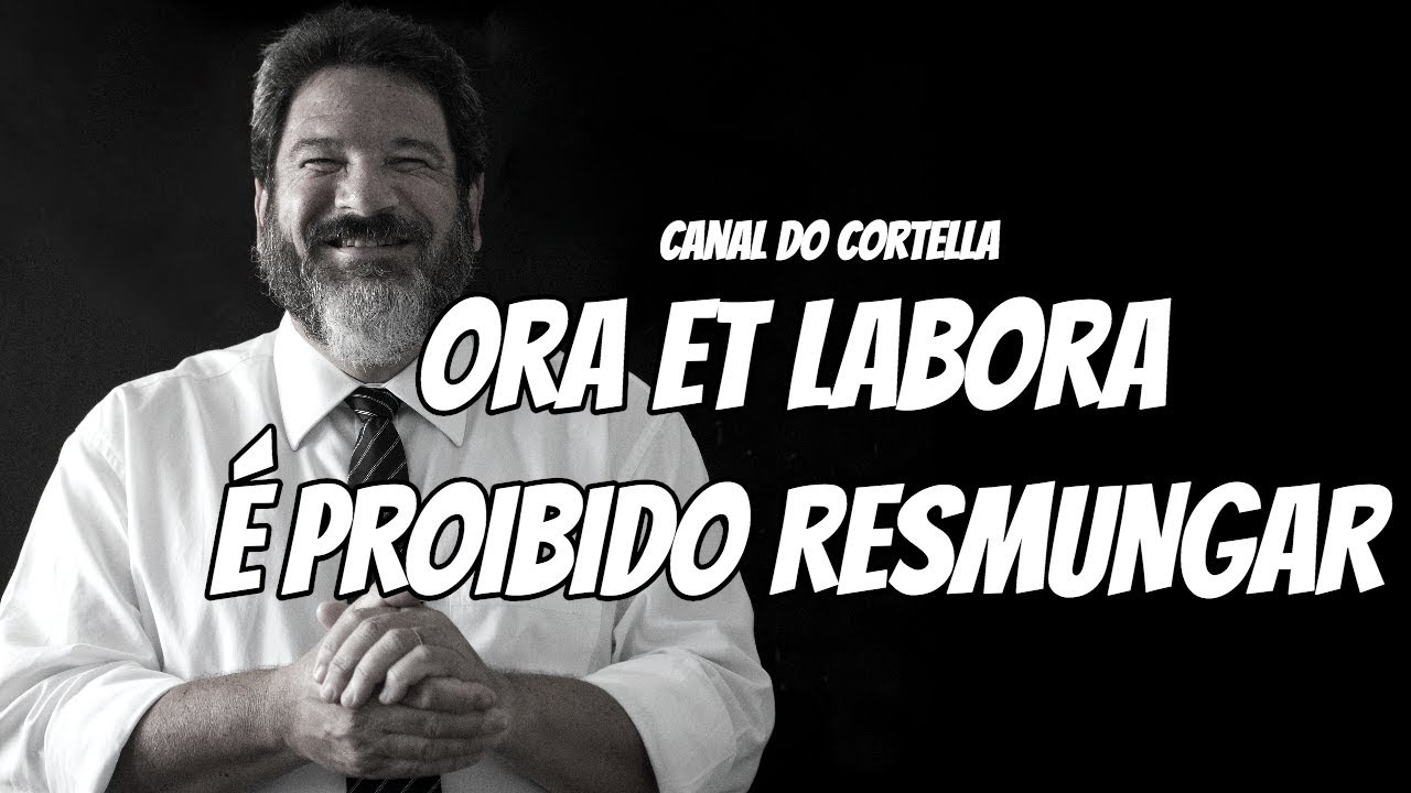 Mario Sergio Cortella - Ora Et Labora & É Proibido Resmungar