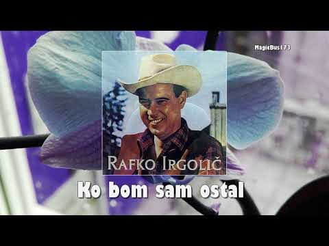 Rafko Irgolič - Ko bom sam ostal