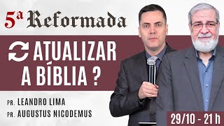 📖 PRECISAMOS ATUALIZAR A BÍBLIA? - Augustus Nicodemus e Leandro Lima #5aReformada