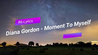 Diana Gordon - Moment To Myself (LYRICS)
