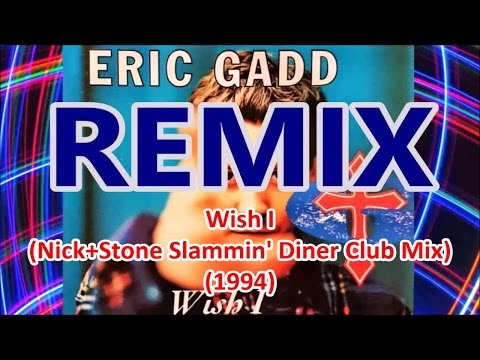 ERIC GADD - Wish I (Nick+Stone Slammin' Diner Club Mix) (1994) House *Stonebridge