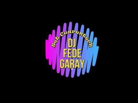 Dj Fede Garay - Set Cuarentech - abril 2020