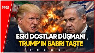 Trump ve Netanyahu İttifakı Sona Mı Eriyor?